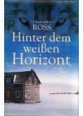 Christopher Ross - Hinter dem weissen Horizont