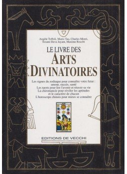 Angèle Toffoli, Mario Tau, Charles Mistri, Swami Deva Jayant, Maxime Rocchi - Le Livre des Arts Divinatoires Angèle Toffoli, Mario Tau, Charles Mistri, Swami Deva Jayant, Maxime Rocchi - Le Livre des Arts Divinatoires, Paris 1995 antikvár könyv