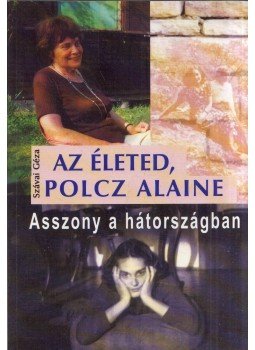 Szávai Géza - Az életed, Polcz Alaine - Asszony a hátországban (dedikált), Budapest 2021 antikvár könyv