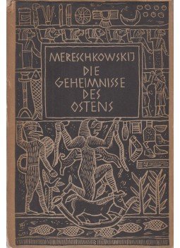 D. Mereschkowskij - Die Geheimnisse des Ostens D. Mereschkowskij - Die Geheimnisse des Ostens, Berlin 1924 antikvár könyv
