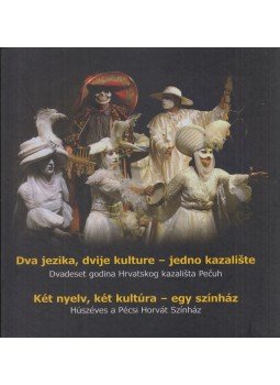 Juhász László - Dva jezika, dvije kulture - jedno kazalište / Két nyelv, két kultúra - egy színház, Pečuh/Pécs 2012 antikvár könyv