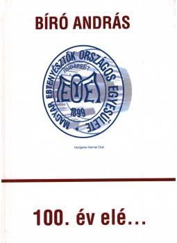 Bíró András - 100. év elé... Bíró András - 100. év elé..., Budapest 1996 antikvár könyv