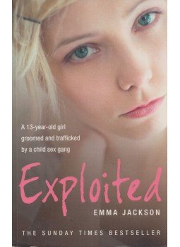Emma Jackson - Exploited: A 13-Year-Old Girl Groomed and Trafficked by a Child Sex Gang,  2012 antikvár könyv