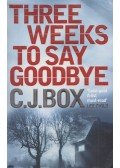 C.J. Box - Three Weeks to Say Goodbye