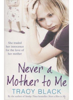 Tracy Black - Never a Mother to Me Tracy Black - Never a Mother to Me, London 2013 antikvár könyv