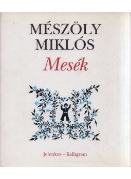 Mészöly Miklós - Mesék Mészöly Miklós - Mesék, Pécs 1998 antikvár könyv