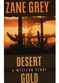 Zane Grey - Desert Gold