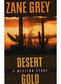 Zane Grey - Desert Gold Zane Grey - Desert Gold, 2010 antikvár könyv