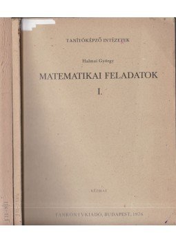 Halmai György - Matematikai feladatok I-II. Halmai György - Matematikai feladatok I-II., Budapest 1976 antikvár könyv