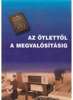 Nagy Lajos - Az ötlettől a megvalósításig Nagy Lajos - Az ötlettől a megvalósításig, 2005 antikvár könyv