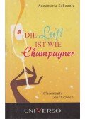 Annemarie Schoenle - Die Luft ist wie Champagner