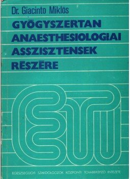 Dr. Giacinto Miklós - Gyógyszertan anaesthesiologiai asszisztensek részére, Budapest 1977 antikvár könyv