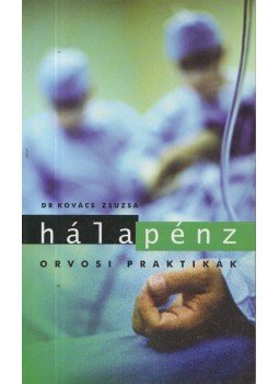 dr. Kovács Zsuzsa - Hálapénz dr. Kovács Zsuzsa - Hálapénz, Budapest 0 antikvár könyv