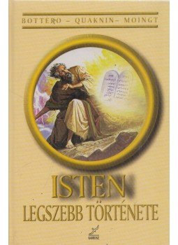 Bottéro, Jean, Moingt, Joseph - Isten legszebb története (Dedikált) Bottéro, Jean, Moingt, Joseph - Isten legszebb története (Dedikált), 0 antikvár könyv