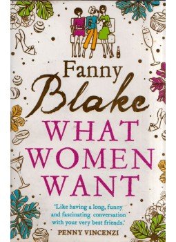 Fanny Blake - What Women Want Fanny Blake - What Women Want, London 2011 antikvár könyv