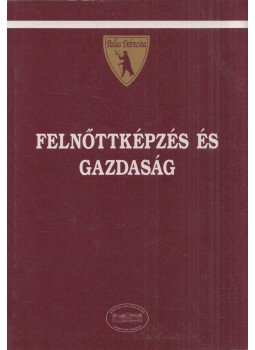 Kozma Tamás - Felnőttképzés és gazdaság Kozma Tamás - Felnőttképzés és gazdaság, Debrecen 2002 antikvár könyv