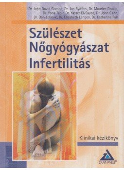 John David Gordon, Jan Rydfors, Maurice Druzin - Szülészet, Nőgyógyászat, Infertilitás, Budapest 2009 antikvár könyv