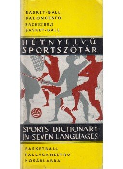Dr. Hepp Ferenc - Hétnyelvű sportszótár - Kosárlabda Dr. Hepp Ferenc - Hétnyelvű sportszótár - Kosárlabda, Budapest 1960 antikvár könyv