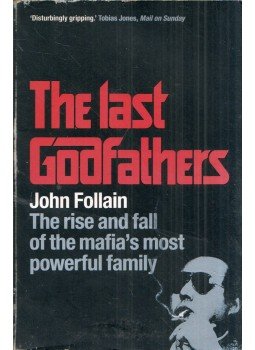 John Follain - The Last Godfathers: The rise and fall of the mafia's most powerful family John Follain - The Last Godfathers: The rise and fall of the mafia's most powerful family, London 2009 antikvár könyv
