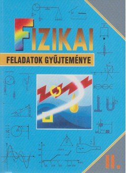 Szokolai Tibor - Fizikai feladatok gyűjteménye II., Kisújszállás 1999 antikvár könyv