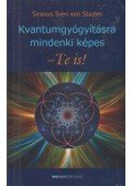 Siranus Sven von Staden - Kvantumgyógyításra mindenki képes - Te is!