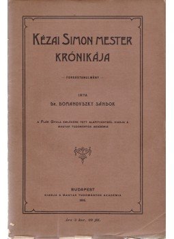Domanovszky Sándor - Kézai Simon mester Krónikája Domanovszky Sándor - Kézai Simon mester Krónikája, Budapest 1906 antikvár könyv