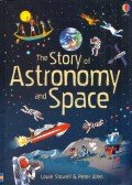 Louie Stowell,Peter Allen - The Story of Astronomy and Space