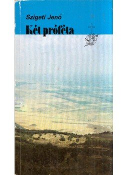 Szigeti Jenő - Két próféta (dedikált) Szigeti Jenő - Két próféta (dedikált), Budapest 1988 antikvár könyv