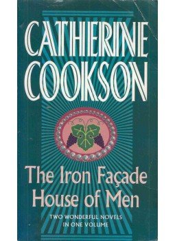 Catherine Cookson - The Iron Facade & House of Men: Two Wonderful Novels in One Volume,  1999 antikvár könyv