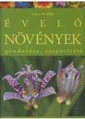 Arthur W. Miller - Évelő növények gondozása, szaporítása