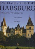 Kolozsvári Ildikó,Hajni István  - Habsburg kastélyok / Schlösser