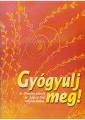 Dr. Domján László,Dr. Kígyós Éva,Sólyom Ildikó - Gyógyulj meg!
