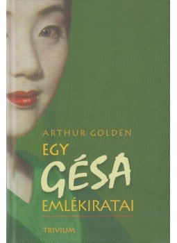Arthur Golden - Egy gésa emlékiratai Arthur Golden - Egy gésa emlékiratai, Budapest 0 antikvár könyv