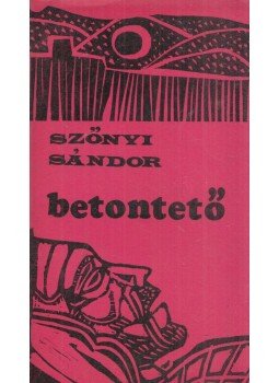 Szőnyi Sándor - Betontető Szőnyi Sándor - Betontető, Budapest 1970 antikvár könyv
