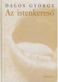 Dalos György - Az istenkereső