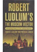 LUDLUM, ROBERT - LARKIN, PATRICK - The Moscow Vector