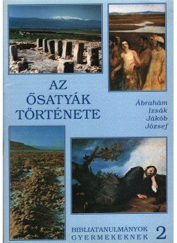 Árvai Márta, Kökényes Zsuzsa, Ottóné Bartalos Zsuzsa - Az ősatyák története Árvai Márta, Kökényes Zsuzsa, Ottóné Bartalos Zsuzsa - Az ősatyák története, Budapest 1994 antikvár könyv