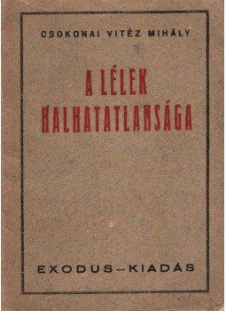 Csokonai Vitéz Mihály - A lélek halhatatlansága Csokonai Vitéz Mihály - A lélek halhatatlansága, Kolozsvár 1944 antikvár könyv