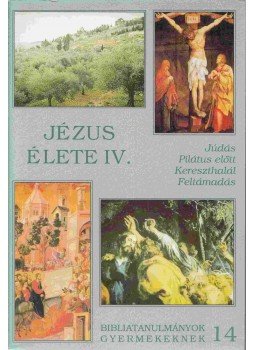 Kökényes Zsuzsa, Ottóné Bartalos Zsuzsa - Jézus élete IV. Kökényes Zsuzsa, Ottóné Bartalos Zsuzsa - Jézus élete IV., Budapest 1997 antikvár könyv