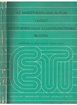 Dr. Wittek László, Dr. Adorján Katalin - Az anaesthesiologia alapjai I-II.,  1981 antikvár könyv