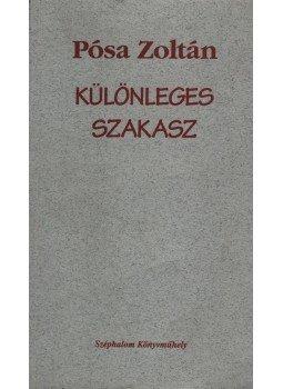 Pósa Zoltán - Különleges szakasz Pósa Zoltán - Különleges szakasz, Budapest 2004 antikvár könyv