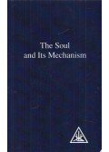 Alice A. Bailey - The Soul and Its Mechanism