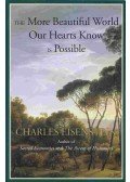 Charles Eisenstein - The More Beautiful World Our Hearts Know Is Possible