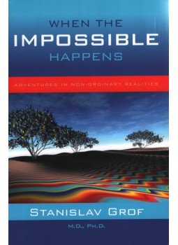 Grof, Stanislav - When the Impossible Happens Grof, Stanislav - When the Impossible Happens, Canada 2006 antikvár könyv