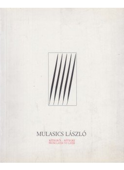 Mulasics László, Kállói Judit (szerk.) - Rétegről-rétegre / From Layer to Layer Mulasics László, Kállói Judit (szerk.) - Rétegről-rétegre / From Layer to Layer, Budapest 0 antikvár könyv