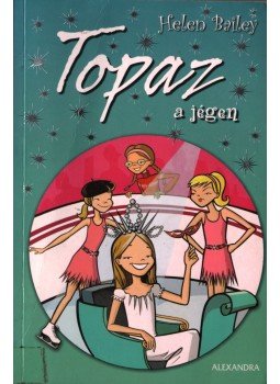 Bailey, Helen - Topaz a jégen Bailey, Helen - Topaz a jégen, Pécs 2008 antikvár könyv