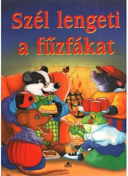 Kenneth Grahame - Szél tengeti a fűzfákat Kenneth Grahame - Szél tengeti a fűzfákat, 1998 antikvár könyv