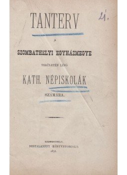  - Tanterv a Szombathelyi Egyházmegye területén lévő kath. népiskolák számára, Szombathely 1876 antikvár könyv