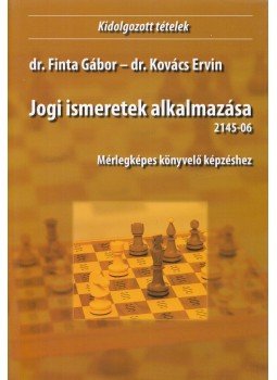 dr. Finta Gábor, dr. Kovács Ervin - Jogi ismeretek alkalmazása dr. Finta Gábor, dr. Kovács Ervin - Jogi ismeretek alkalmazása, 2009 antikvár könyv