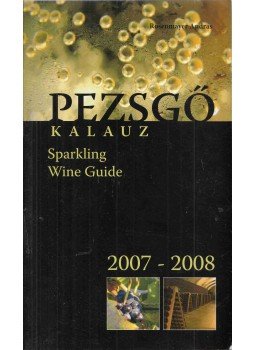 Rosenmayer András - Pezsgő kalauz/Sparkling Wine Guide Rosenmayer András - Pezsgő kalauz/Sparkling Wine Guide, 2008 antikvár könyv